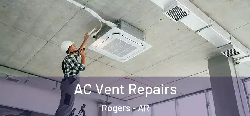  AC Vent Repairs Rogers - AR