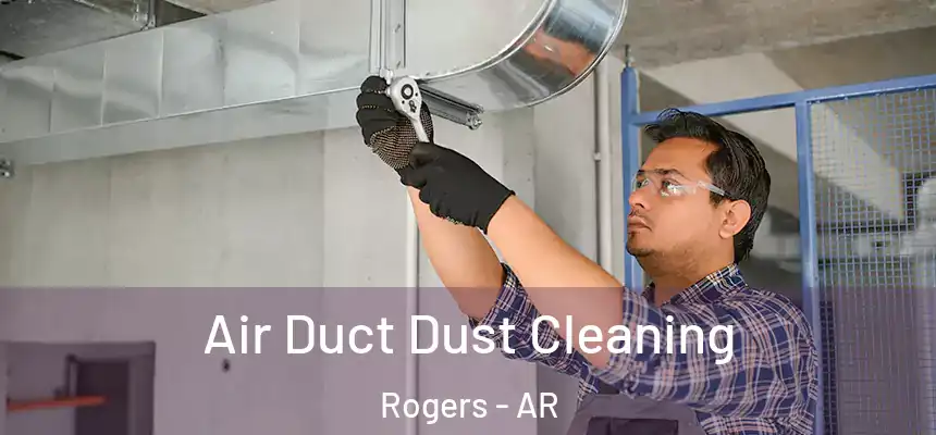  Air Duct Dust Cleaning Rogers - AR