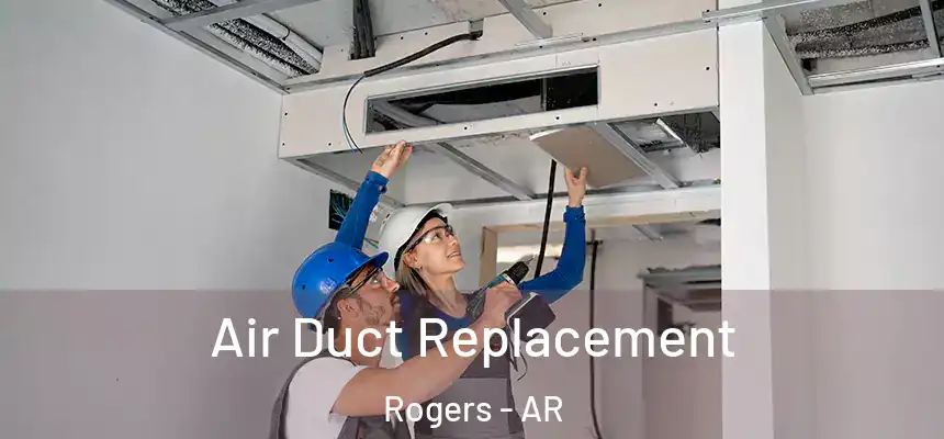  Air Duct Replacement Rogers - AR