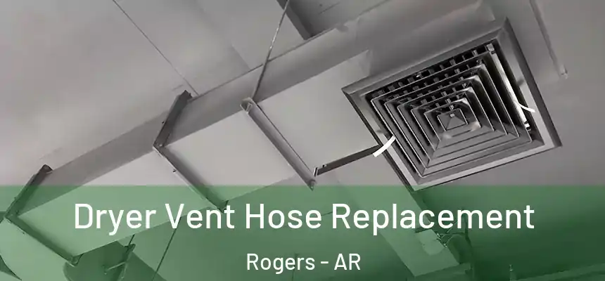  Dryer Vent Hose Replacement Rogers - AR