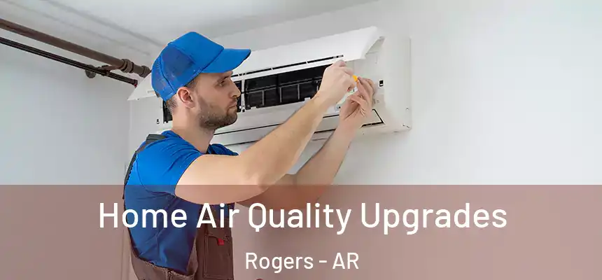  Home Air Quality Upgrades Rogers - AR
